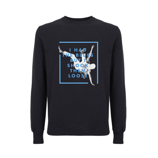 I Had The Blues But I Shook Them Loose Sweatshirt